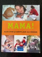 Mama! Alles over je eerste jaar als moeder, Opvoeding tot 6 jaar, Ophalen of Verzenden, Stephanie Lampe, Zo goed als nieuw