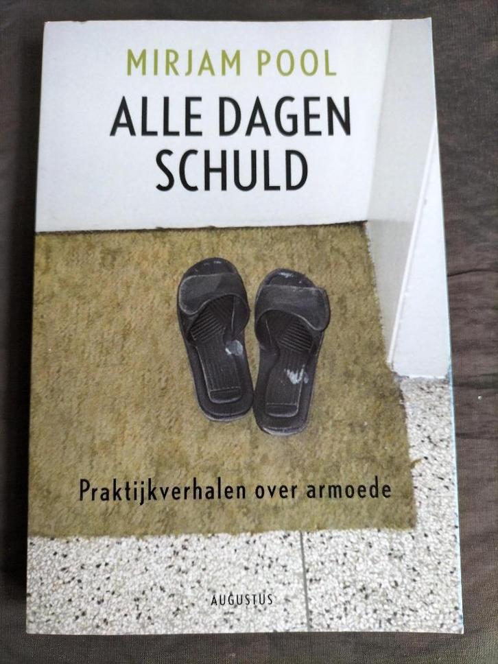 Mirjam Pool - Alle dagen schuld / praktijkverhalen armoede, Boeken, Biografieën, Zo goed als nieuw, Ophalen of Verzenden