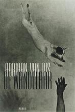 De wandelaar Adriaan van Dis zijn literaire roman, Ophalen of Verzenden, Gelezen, Adriaan van Dis, Nederland