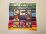 Boekje Wild van Vilt - Creatief met Vilt!, Boeken, Ophalen of Verzenden, Zo goed als nieuw, Scrapbooking en Knutselen, Geschikt voor kinderen