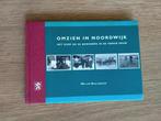 Omzien in Noordwijk,  Katwijk   het dorp en de bewoners, Boeken, Geschiedenis | Stad en Regio, Ophalen of Verzenden, 20e eeuw of later