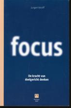 Focus; de kracht van doelgericht denken; J. Wolff; 2008, Verzenden, Zo goed als nieuw