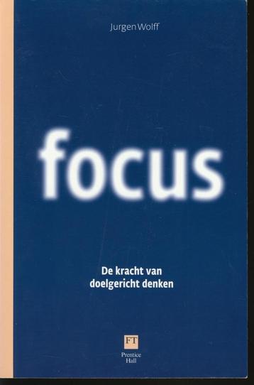 Focus; de kracht van doelgericht denken; J. Wolff; 2008 beschikbaar voor biedingen