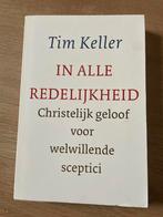 In Alle Redelijkheid - Tim Keller, Boeken, Ophalen of Verzenden, Zo goed als nieuw, Christendom | Katholiek
