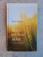 Ruth Bryan. Koren van Boaz' akker, Ophalen of Verzenden, Zo goed als nieuw, Ruth Bryan