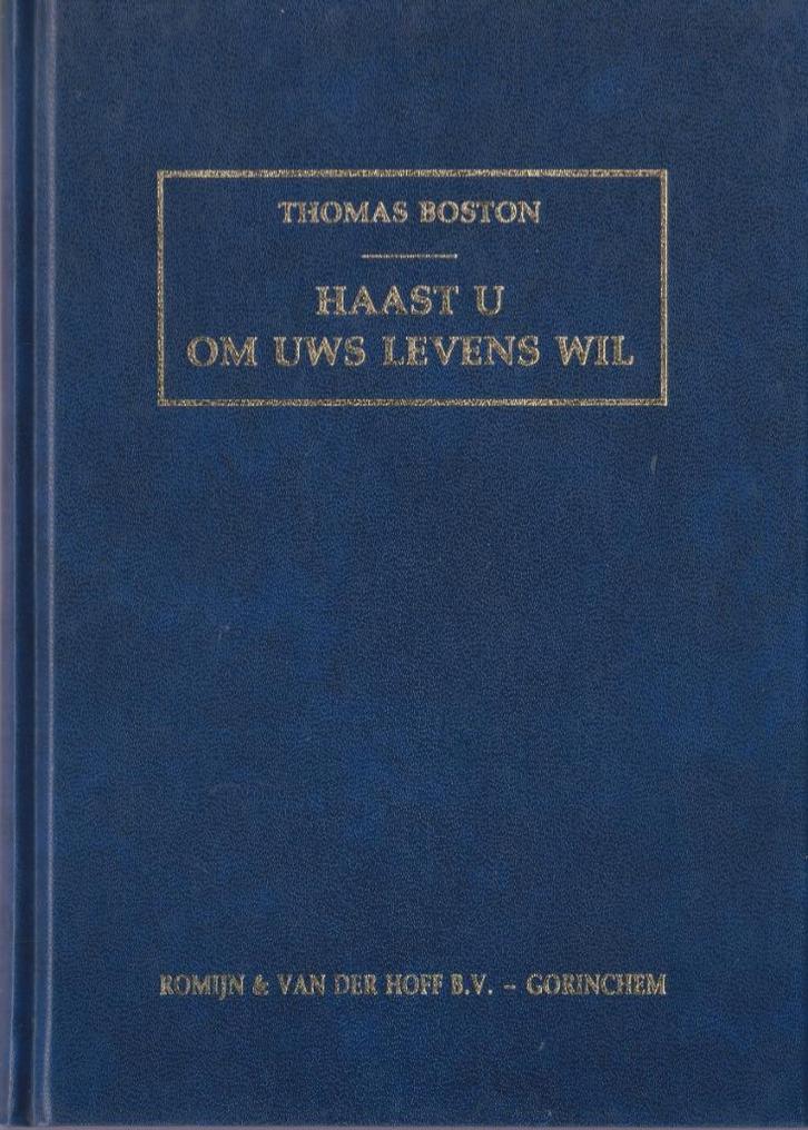 THOMAS BOSTON - HAAST U OM UWS LEVENS WIL, Boeken, Godsdienst en Theologie, Gelezen, Ophalen of Verzenden