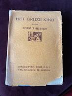 Het grijze kind Theo Thijssen 1e druk 1927, Antiek en Kunst, Antiek | Boeken en Bijbels, Ophalen of Verzenden