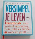 Versimpel je leven  - Sjouke van de Kolk, Ophalen of Verzenden, Zo goed als nieuw