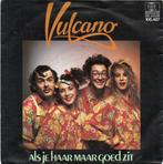 Vulcano - Als je haar maar goed zit, Cd's en Dvd's, Gebruikt, 7 inch, Single, Ophalen of Verzenden