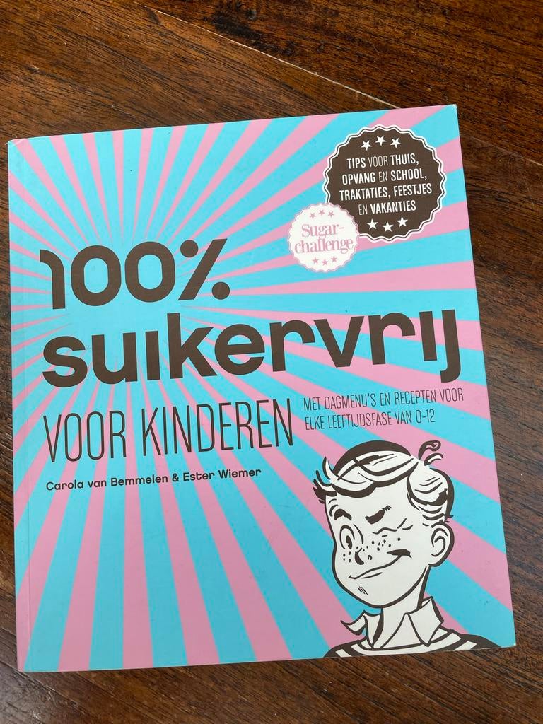 100% Suikervrij voor Kinderen - Carola van Bemmelen, Gelezen, Hoofdgerechten, Ophalen of Verzenden, Gezond koken