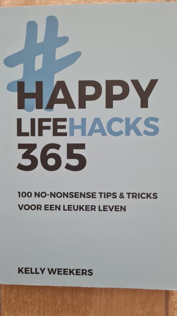 #HAPPY LIFEHACKS 365 - Kelly Weekers, Boeken, Ophalen of Verzenden