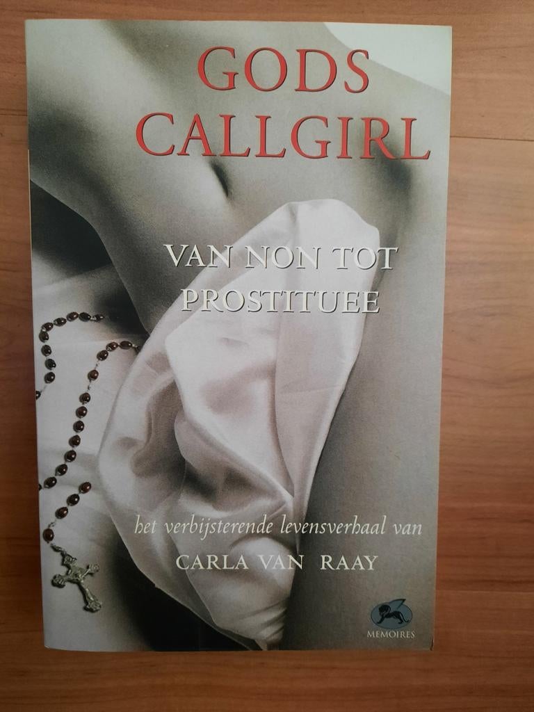 Gods Callgirl: Van Non Tot Prostituee - Carla van Raay, Boeken, Ophalen of Verzenden, Nieuw, Carla van Raay, Religie