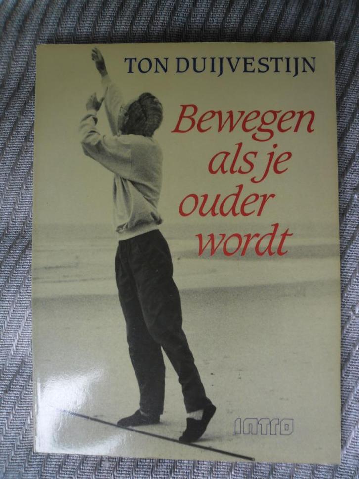 Bewegen als je ouder wordt Ton Duijvestijn, Boeken, Gezondheid, Dieet en Voeding, Zo goed als nieuw, Gezondheid en Conditie, Ophalen of Verzenden