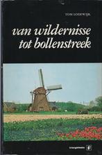 BOEK VAN WILDERNISSE TOT BOLLENSTREEK., Ophalen of Verzenden, Zo goed als nieuw, Tom Lodewijk