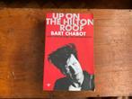 Bart Chabot - Up on the Hilton roof, Boeken, Ophalen of Verzenden