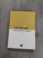 Dit is de titel: Over autistisch denken" van Peter Vermeulen, Ophalen of Verzenden, Zo goed als nieuw