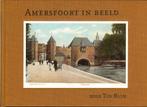 AMERSFOORT IN BEELD door Ton Blom. 1e druk 2015. Linnen band, Boeken, Geschiedenis | Stad en Regio, Ophalen of Verzenden, 20e eeuw of later