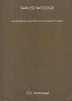 Taak-eschatologie - G.G. Oosterwegel, Gelezen, Christendom | Protestants, Ophalen of Verzenden, G.G. Oosterwegel