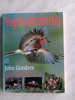 VOGELS dichterbij door John Gooders, Ophalen of Verzenden, Zo goed als nieuw, Vogels