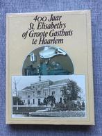 400 Jaar St. Elisabeth’s of Groote Gasthuis te Haarlem, Boeken, Geschiedenis | Stad en Regio, Nieuw, 20e eeuw of later, Meerdere auteurs