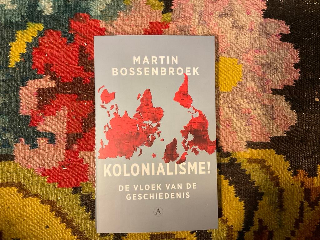 Kolonialisme! - Martin Bossenbroek, Boeken, Ophalen of Verzenden, 20e eeuw of later, Zo goed als nieuw