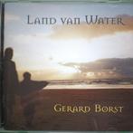 GERARD BORST - LAND VAN WATER, Cd's en Dvd's, Cd's | Nederlandstalig, Overige genres, Ophalen of Verzenden, Zo goed als nieuw