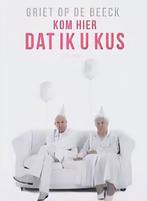KOM HIER DAT IK U KUS Griet op de Beeck, Ophalen of Verzenden, Zo goed als nieuw