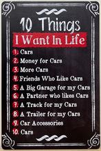 10 things i want in life cars autos reclamebord van metaal, Nieuw, Ophalen of Verzenden