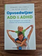 E. Hallowell - Opvoedwijzer ADD en ADHD, Ophalen of Verzenden, E. Hallowell; P. Jensen, Ontwikkelingspsychologie, Zo goed als nieuw