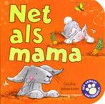 Net als mama - Cecilia Johansson, Boeken, Kinderboeken | Baby's en Peuters, Cecilia Johansson, Ophalen of Verzenden, Zo goed als nieuw