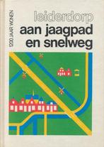 Leiderdorp aan jaagpad en snelweg 1200 jaar wonen, Gelezen, Ophalen of Verzenden, 17e en 18e eeuw