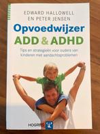 E. Hallowell - Opvoedwijzer ADD en ADHD, Ophalen of Verzenden, E. Hallowell; P. Jensen, Ontwikkelingspsychologie, Zo goed als nieuw
