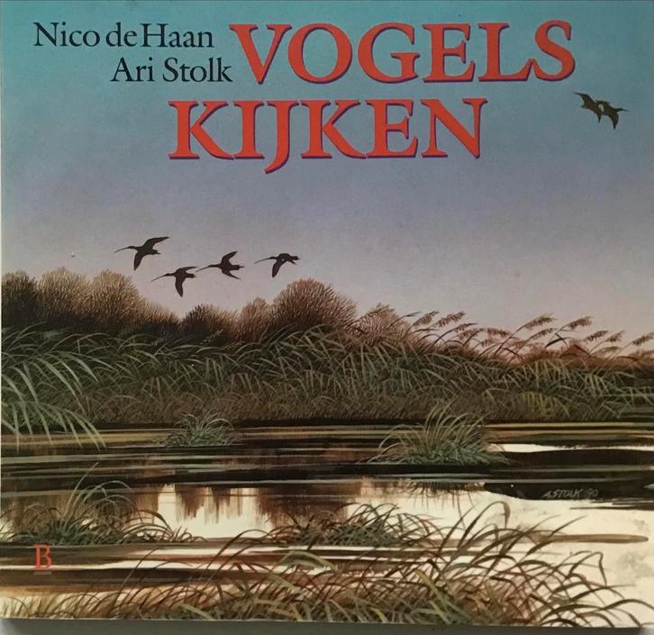 Vogels Kijken - Nico de Haan & Ari Stolk, Boeken, Natuur, Gelezen, Vogels, Ophalen of Verzenden