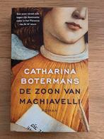 De Zoon van Machiavelli - Catharina Botermans, Ophalen of Verzenden, Zo goed als nieuw, Nederland
