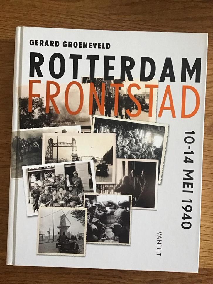 Rotterdam Frontstad - Gerard Groeneveld, Boeken, Oorlog en Militair, Zo goed als nieuw, Tweede Wereldoorlog, Ophalen of Verzenden