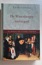 Ed Kooijmans - De Wittenbergse nachtegaal, Ophalen of Verzenden, Zo goed als nieuw, Ed Kooijmans