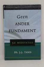 Geen ander fundament - J.J. Tanis, Ophalen of Verzenden, Gelezen