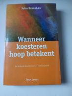 John Bradshaw - Wanneer koesteren hoop betekent, Boeken, Psychologie, Ophalen of Verzenden, Zo goed als nieuw, J. Bradshaw