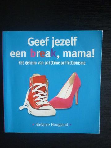Geef jezelf een break mama - Stefanie Hoogland beschikbaar voor biedingen