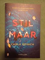 Carla Kovach - Stil maar, Boeken, Thrillers, Ophalen of Verzenden, Nederland, Carla Kovach, Zo goed als nieuw