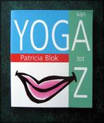 YOGA Patricia Blok - Van A tot Z - Patricia Blok is spiritue, Boeken, Esoterie en Spiritualiteit, Meditatie of Yoga, Zo goed als nieuw