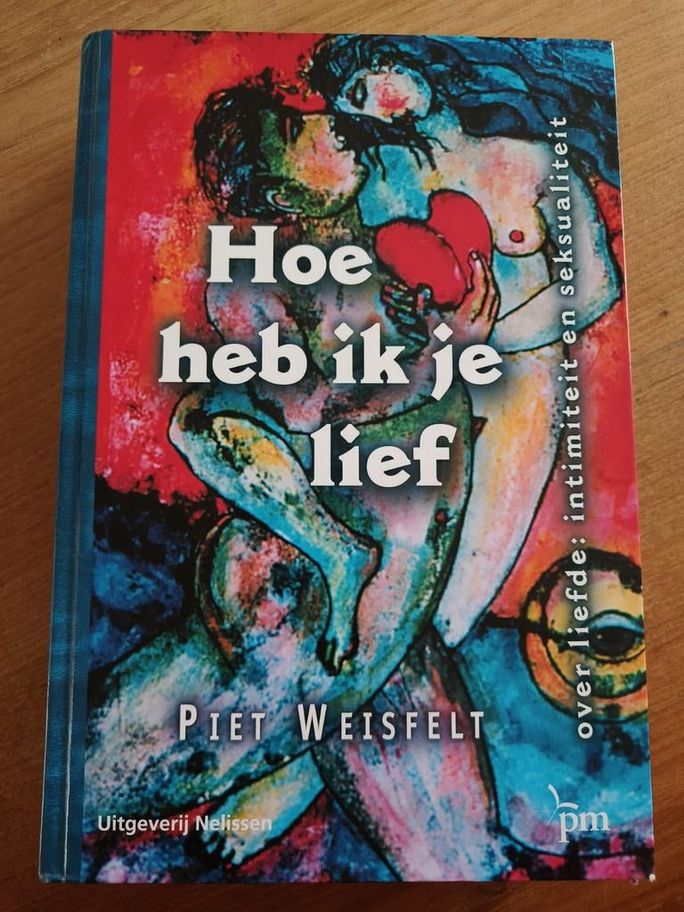 Hoe heb ik je lief - Piet Weisfelt (ISBN 978902416240), Ophalen of Verzenden