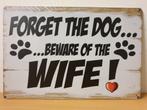 Forget the dog beware of the wife reclamebord van metaal, Nieuw, Ophalen of Verzenden