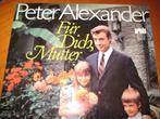 LP, Peter Alexander: Für Dich, Mutter, Cd's en Dvd's, Vinyl | Pop, Ophalen of Verzenden, 1960 tot 1980, Zo goed als nieuw