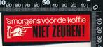 Sticker: Smorgens voor de koffie niet zeuren (1), Verzamelen, Stickers, Verzenden, Zo goed als nieuw, Bedrijf of Vereniging