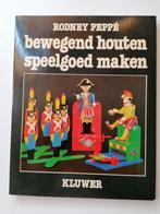 Rodney Peppé Bewegend houten speelgoed maken KLUWER, Boeken, Ophalen of Verzenden, Zo goed als nieuw, Rodney Peppé