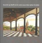 Gezicht op Delft in de 21ste eeuw door Johan Grabijn, Boeken, Ophalen of Verzenden, Zo goed als nieuw, Schilder- en Tekenkunst