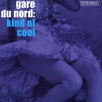 Ruil of koop Gare Du Nord "Kind Of Cool" (CD 2002), Cd's en Dvd's, Cd's | Dance en House, Ophalen of Verzenden, Gebruikt, Jazz-Dance en Acid Jazz