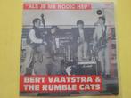 Bert Vaatstra & The Rumble Cats - Als je me nodig hebt, Ophalen, Gebruikt, Overige formaten, Levenslied of Smartlap