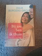 Julia Burgers-Drost - Bij jou ben ik thuis, Boeken, Streekboeken en Streekromans, Julia Burgers-Drost, Ophalen of Verzenden, Zo goed als nieuw